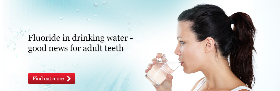 Fluoride in drinking water -good news for adult teeth